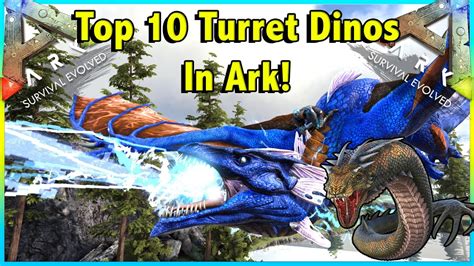 TOP 10 BEST TURRET DINOS TO USE FOR EVERYTHING IN ARK SURVIVAL EVOLVED!! || ARK TOP 10! - YouTube