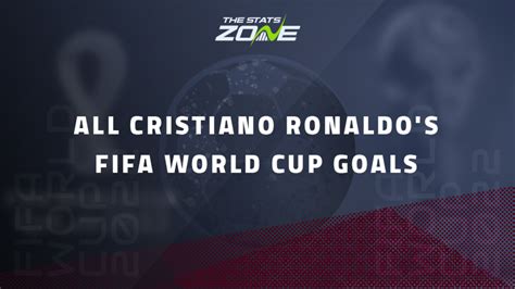 All Cristiano Ronaldo's FIFA World Cup goals - The Stats Zone