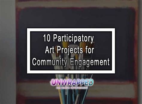 7 Participatory Art Projects for Community Engagement