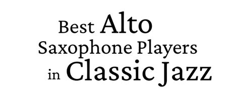 Best Alto Saxophone Players in Classic Jazz | Bestofjazz.org