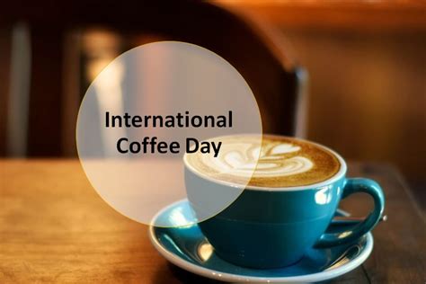 International Coffee Day 2023: Significance, History & Celebration ...