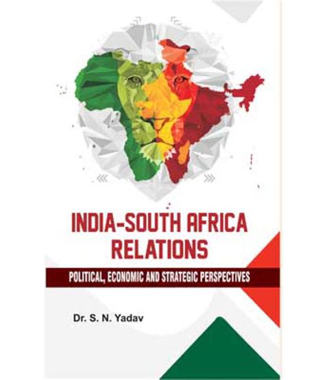 India-South Africa Relations: Political, Economic and Strategic ...