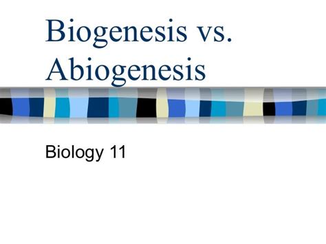 Biogenesis vs. abiogenesis