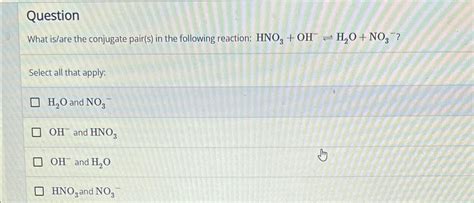 Solved QuestionWhat is/are the conjugate pair(s) ﻿in the | Chegg.com