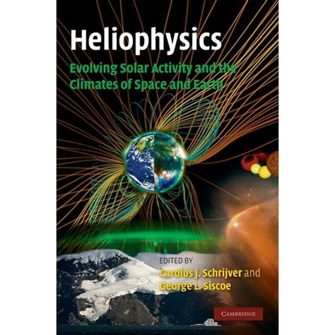 Heliophysics: Heliophysics: Evolving Solar Activity and the Climates of ...