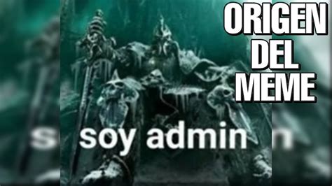 Soy Admin | Origen Del Meme - YouTube