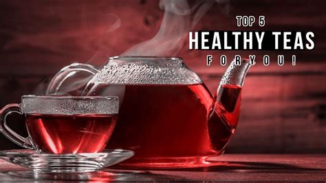 Top 5 Healthiest Teas You Should Be Drinking | Healthiest Teas In The World | Healthy teas ...