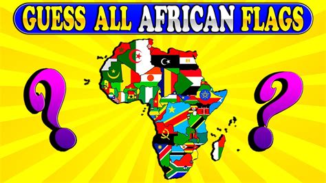 Guess and Learn ALL 54 FLAGS Of AFRICA 🌎/CHALLENGE YOURSELF! - YouTube