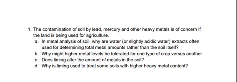 [Solved]: 1. The contamination of soil by lead, mercury and