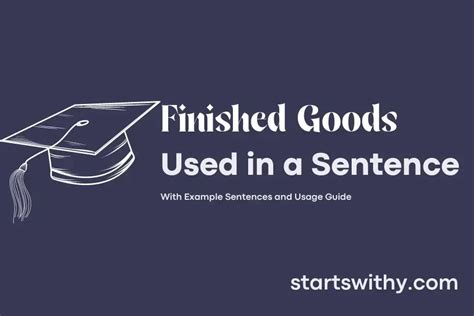 FINISHED GOODS in a Sentence Examples: 21 Ways to Use Finished Goods