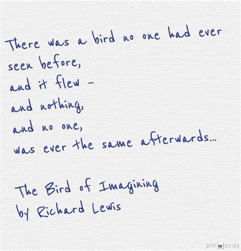 A quote from "The Bird of Imagining" by Richard Lewis | Lewis, Imagine ...