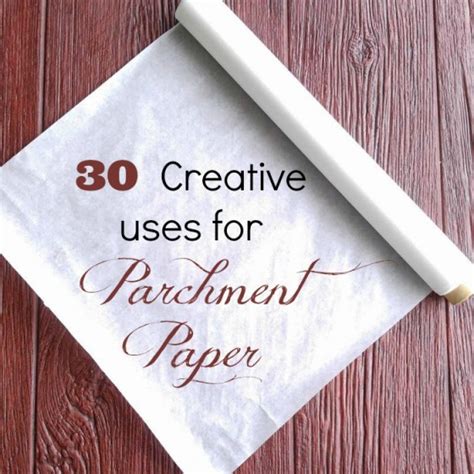 Uses for Parchment paper - 30 Creative Ideas for this Handy KItchen Tool