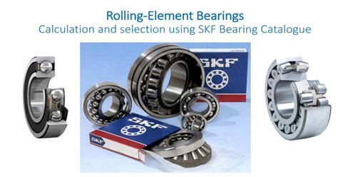 Calculation and selection using SKF Bearing Catalogue - [PDF Document]