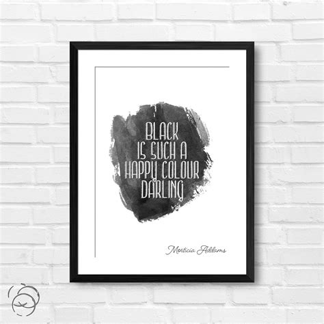 Addams Family Black Is Such A Happy Colour Darling Quote Morticia Addams Print