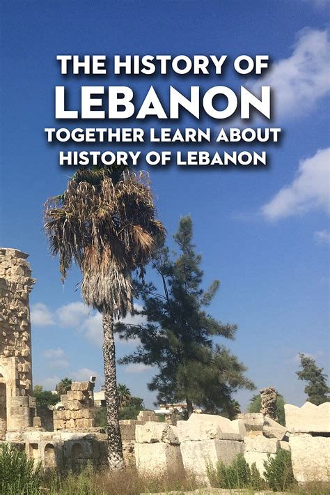 The History of Lebanon: Together Learn About History of Lebanon by ...