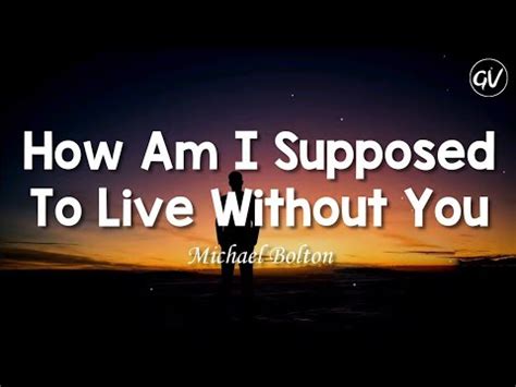 Michael Bolton - How Am I Supposed To Live Without You [Lyrics] - YouTube