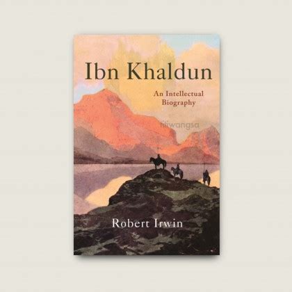 Ibn Khaldun: An Intellectual Biography by ROBERT IRWIN - Riwayat