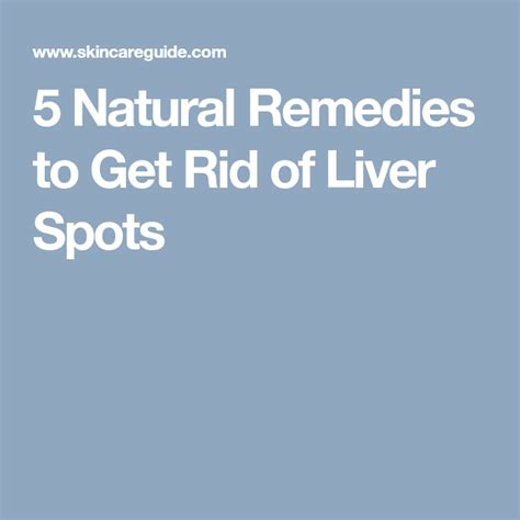 5 Natural Remedies to Get Rid of Liver Spots | Natural remedies, Age spot remedies, Remedies