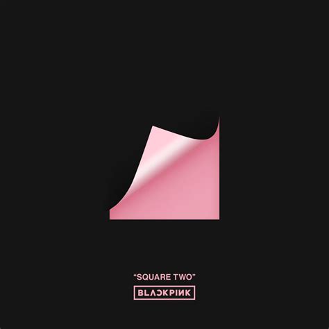 BLACKPINK - SQUARE TWO [MINI ALBUM] (MP3) by KarlySelenatorEdit on DeviantArt