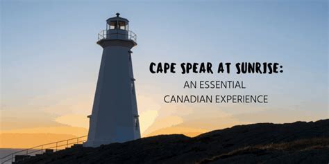 Cape Spear at Sunrise: An Essential Canadian Experience | Justin Plus Lauren