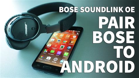 How to Pair Bose Soundlink OE Bluetooth Headphones to Android Phone - YouTube