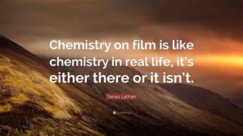 Sanaa Lathan Quote: “Chemistry on film is like chemistry in real life ...