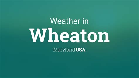 Weather for Wheaton, Maryland, USA