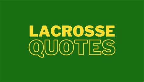 100 Lacrosse Quotes: Because 99 Just Weren't Enough - LaxEZ