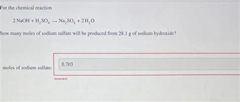 Solved For the chemical reaction 2NaOH+H2SO4→Na2SO4+2H2O how | Chegg.com | Chegg.com