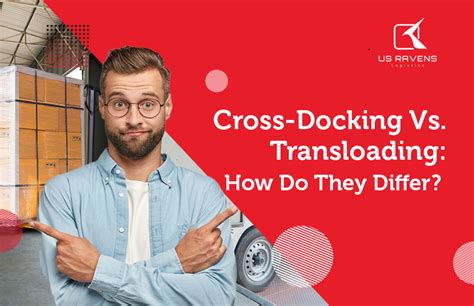 Cross-Docking Vs. Transloading: How Do They Differ?