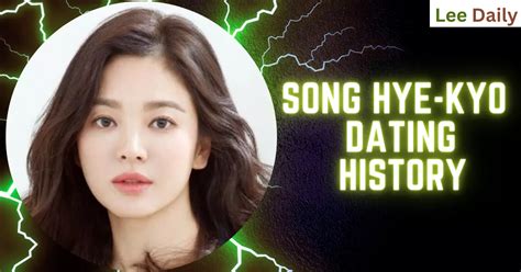 Song Hye-Kyo Dating History: Who Is She Dating Now? - Lee Daily