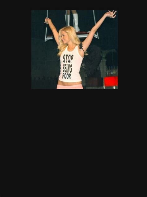 "Paris Hilton Stop Being Poor Meme" T-shirt for Sale by debracornell97 ...