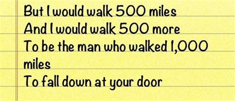 Lyrics to "I would Walk 500 Miles" Reminds me of an old friend of mine...he always sang this ...