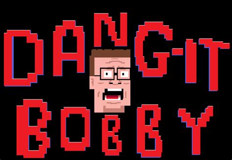 Dang-It Bobby by scales78 on DeviantArt