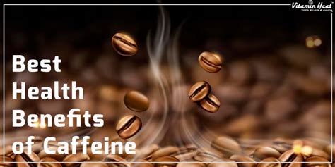 Top 10 Health Benefits of Caffeine - VitaminHaat