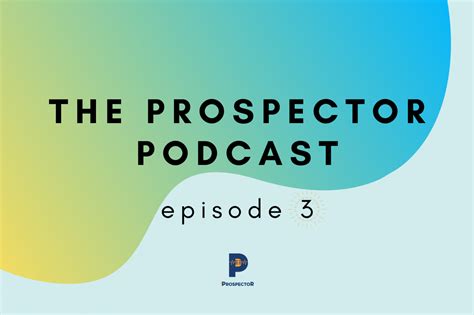 The Prospector Podcast — Season 2, Episode 3 – The Prospector