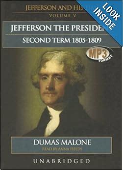 Jefferson the President, Second Term, 1805-1809 (Thomas Jefferson and ...