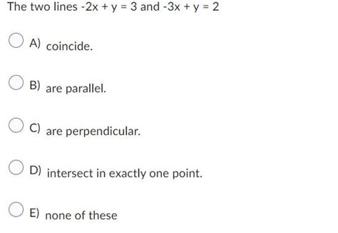 Solved The two lines −2x+y=3 and −3x+y=2 A) coincide. B) are | Chegg.com