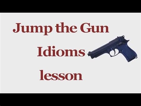 Idioms lesson 15 - Jump the Gun - YouTube