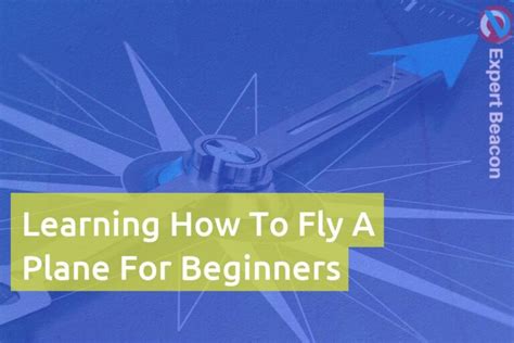 Learning How To Fly A Plane For Beginners - ExpertBeacon