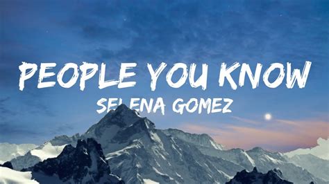 Selena Gomez - People You Know (Lyrics) - YouTube