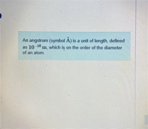 Solved An angstrom (symbol A˚ ) is a unit of length, defined | Chegg.com