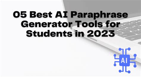 5 Best AI Paraphrase Generator Tools for Students in 2023