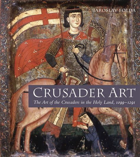 Crusader Art: The Art of the Crusaders in the Holy Land, 1099-1291 by Jaroslav Folda AU$129.00 ...