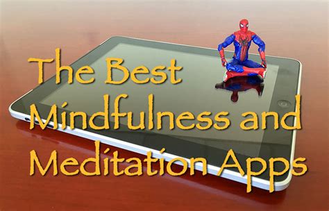 The Best Mindfulness & Mediation Apps: Meditation Goes Mobile