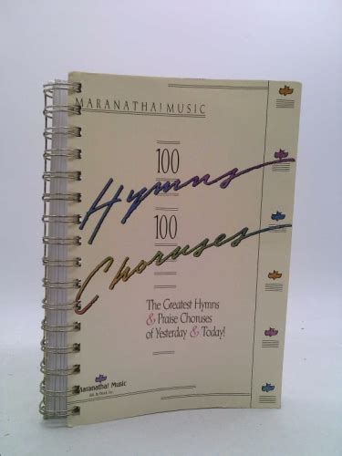 100 Hymns, 100 Choruses: The Greatest Hymns & Praise Choruses of ...