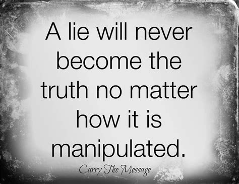 A lie will never become the truth | True quotes, Truth, Wise quotes