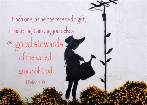 1 Peter 4:10 Each one, as he has received a gift, ministering it among ...