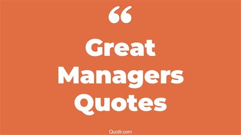 45+ Proven Great Managers Quotes That Will Unlock Your True Potential