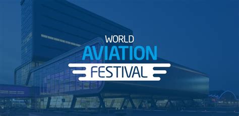 The World Aviation Festival (4 – 6 October)